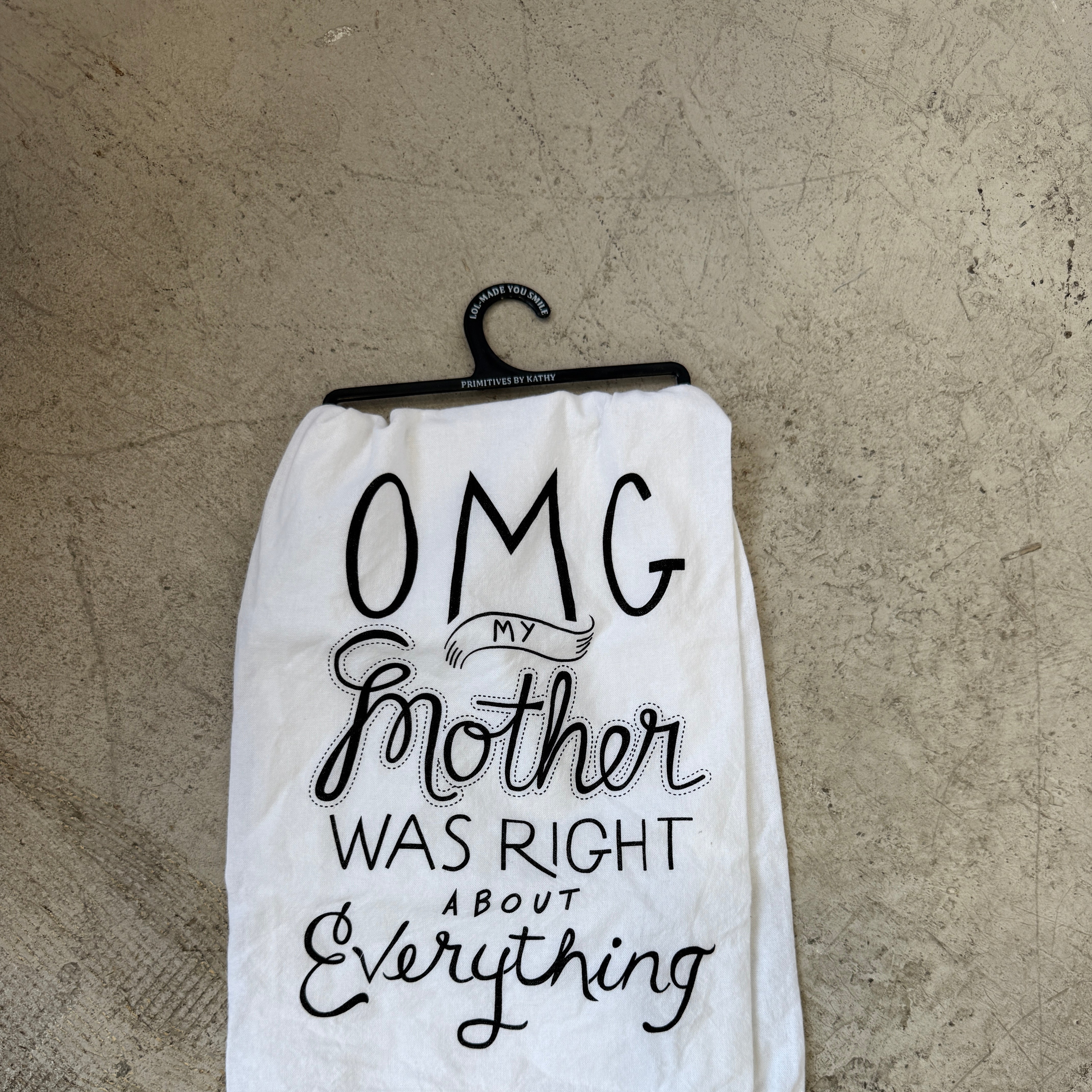OMG My Mother Was Right Tea Towel-Tea Towels-primitives-The Silo Boutique, Women's Fashion Boutique Located in Warren and Grand Forks North Dakota