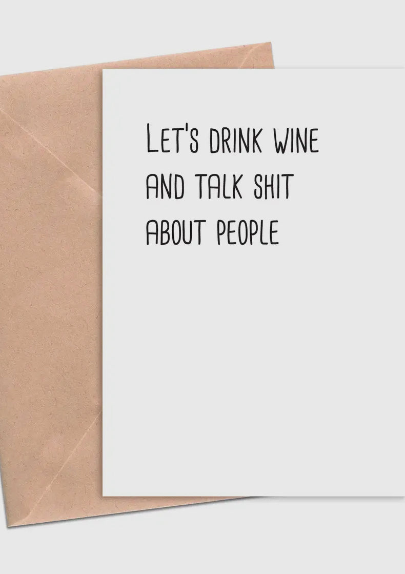 Let's Drink Wine and Talk Shit About People Card-Cards-Crimson and Clover Studio-The Silo Boutique, Women's Fashion Boutique Located in Warren and Grand Forks North Dakota