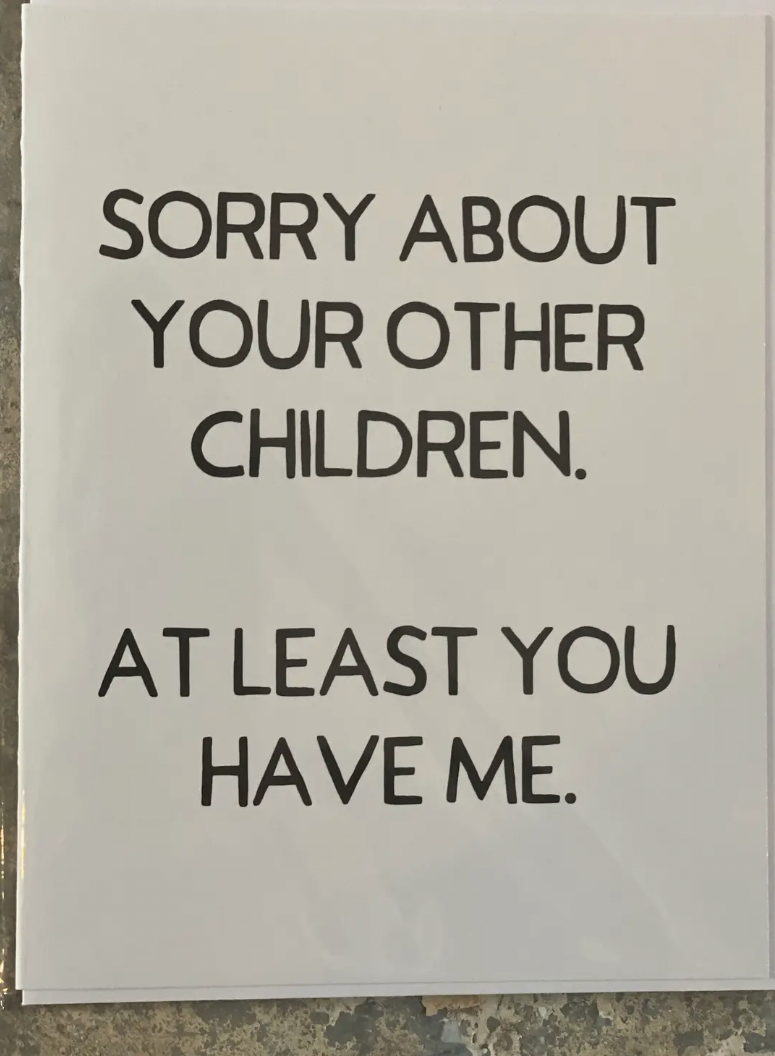 Sorry About Your Other Children Greeting Card-Cards-crooked halo-The Silo Boutique, Women's Fashion Boutique Located in Warren and Grand Forks North Dakota