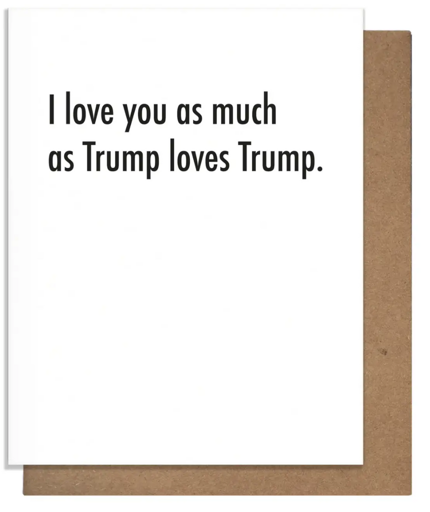 I Love You Trump Card-Cards-pretty alright-The Silo Boutique, Women's Fashion Boutique Located in Warren and Grand Forks North Dakota
