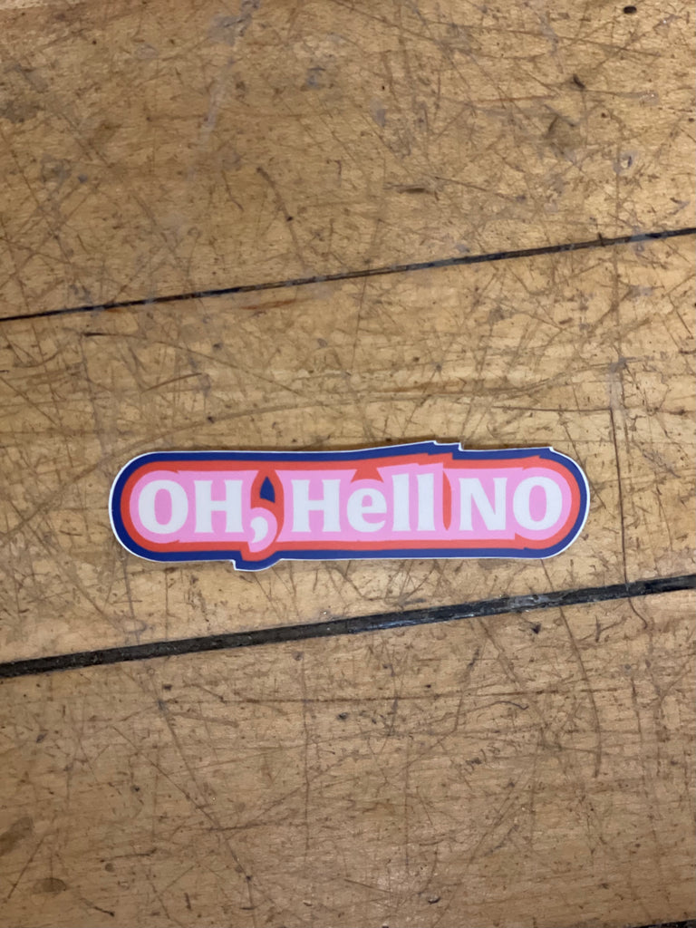 Oh Hell No Sticker-Stickers-nice enough-The Silo Boutique, Women's Fashion Boutique Located in Warren and Grand Forks North Dakota